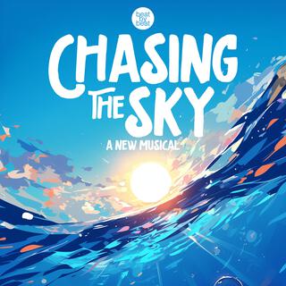 Chasing the Sky (A New Musical)