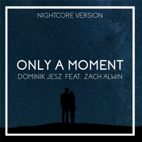 Only a Moment (Nightcore Version) ft. Zach Alwin | Boomplay Music