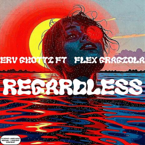 Regardless ft. Erv Ghotti | Boomplay Music