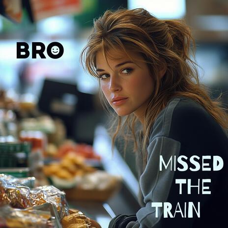 Missed the train | Boomplay Music