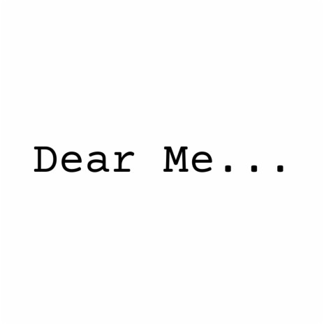 Dear Me | Boomplay Music