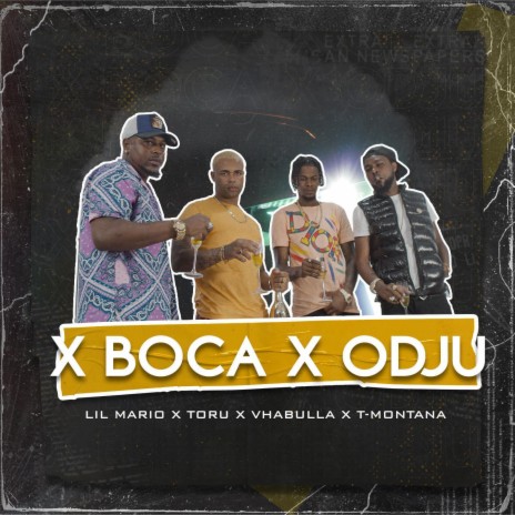 X Boca X Odju ft. Toru, Vhabulla & T Montana | Boomplay Music