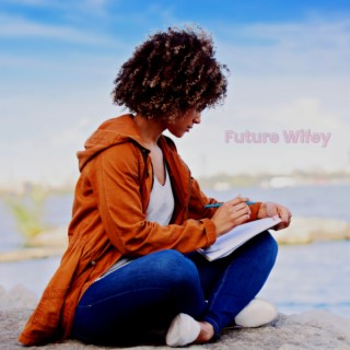 Future Wifey lyrics | Boomplay Music