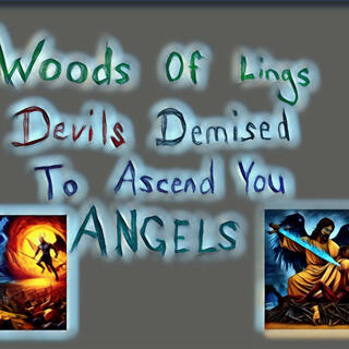 Woods of Lings Devil's Demise to Ascend You Angels