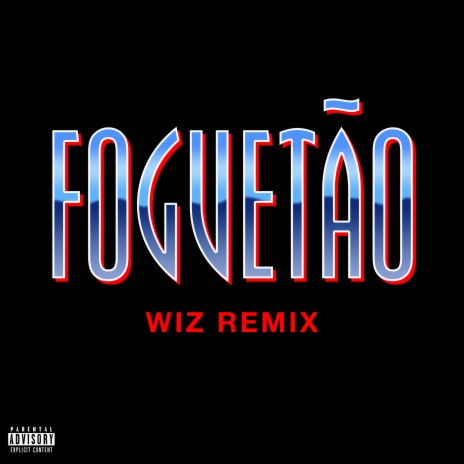 FOGUETÃO (Wiz Remix) ft. WIZ | Boomplay Music