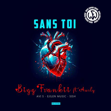 Sans Toi ft. Ejilen Music, SISH, Aur’ly & Bigg Frankii | Boomplay Music