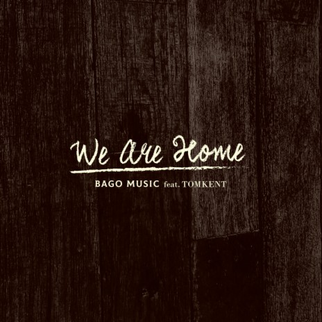 We Are Home ft. Tomkent | Boomplay Music
