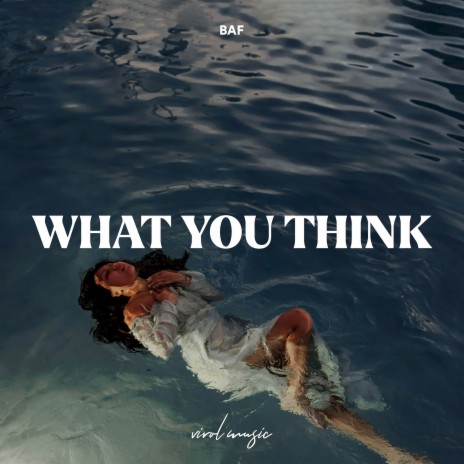 What You Think | Boomplay Music