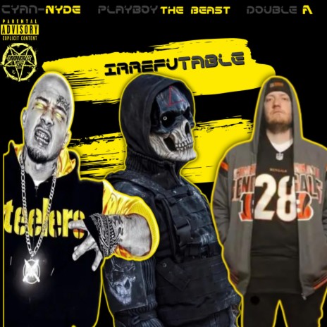 Irrefutable ft. Cyan-Nyde & Playboy The Beast | Boomplay Music
