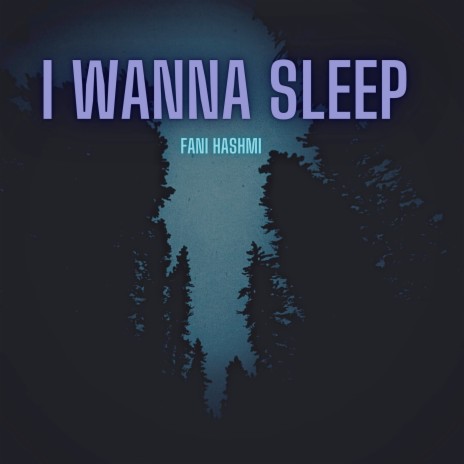 I Wanna Sleep | Boomplay Music