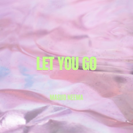 Let You Go | Boomplay Music