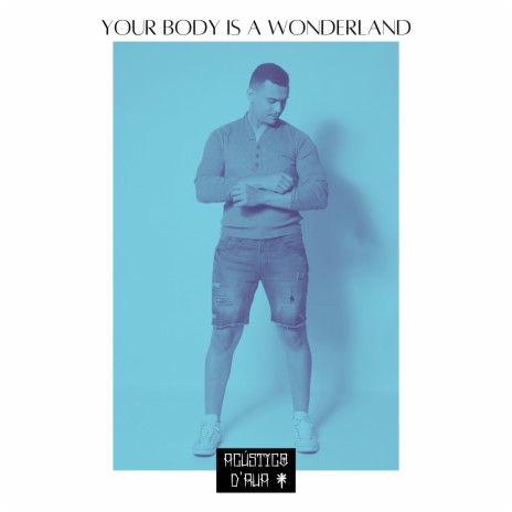 Your Body Is a Wonderland (Cover) | Boomplay Music