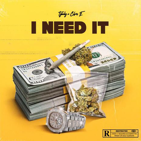 I Need It ft. Chris E | Boomplay Music