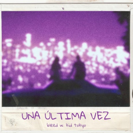 Una Última Vez ft. Kid Tokyo | Boomplay Music