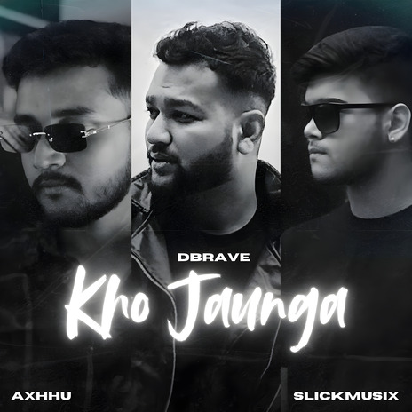 Kho Jaunga ft. Slickmusix & AXHHU | Boomplay Music