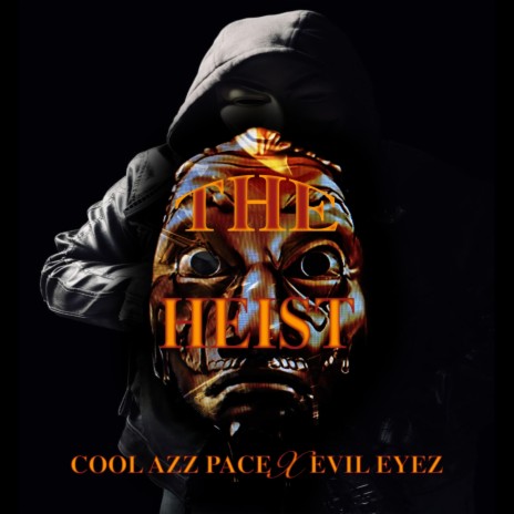 The Heist ft. Evil Eyez | Boomplay Music