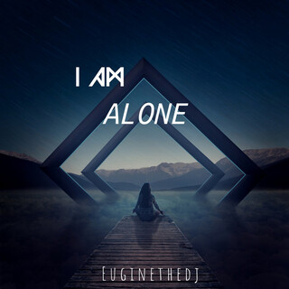 I Am Alone