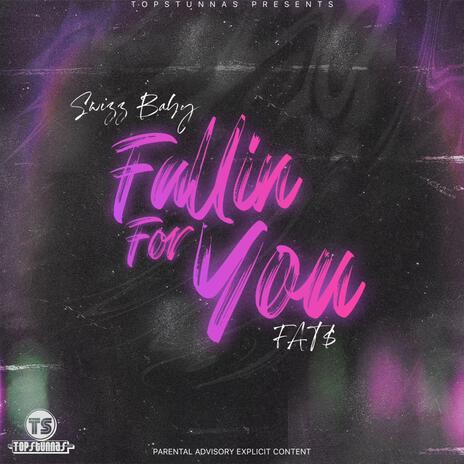 Fallin For You ft. FAT$ | Boomplay Music