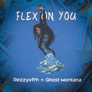 Flex on You ft. Ghost Montana lyrics | Boomplay Music