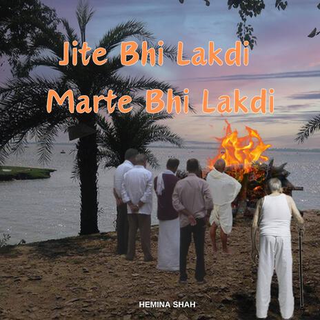 Jite Bhi Lakdi Marte Bhi Lakdi ft. Krutarth Talavia | Boomplay Music