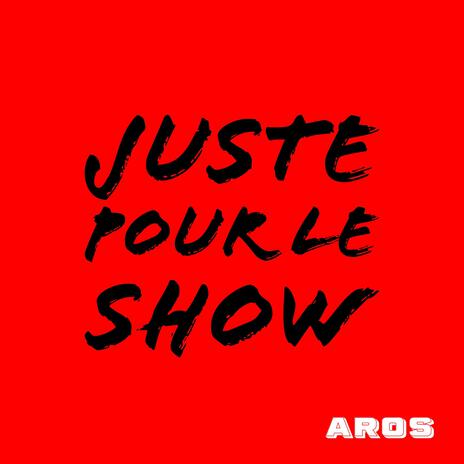 Juste pour le show | Boomplay Music