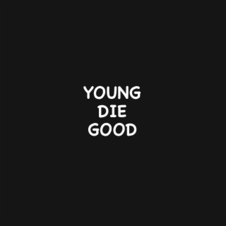 Young Die Good lyrics | Boomplay Music