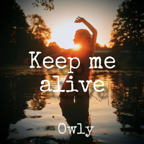 Keep me alive