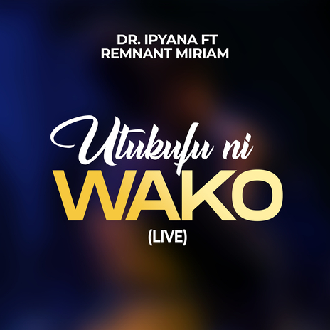 Utukufu Ni Wako (Live) ft. Remnant Miriam | Boomplay Music