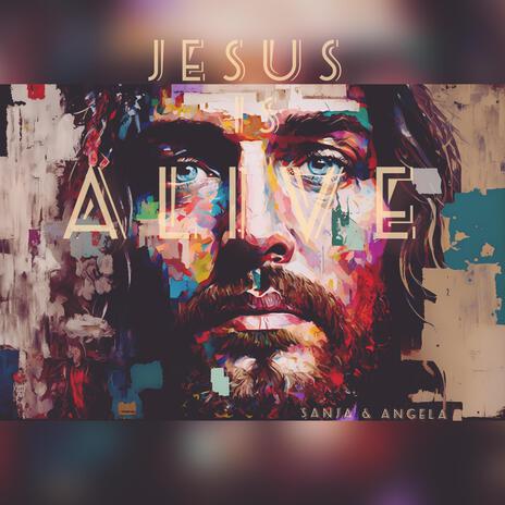 Jesus is Alive ft. Angela Tews | Boomplay Music