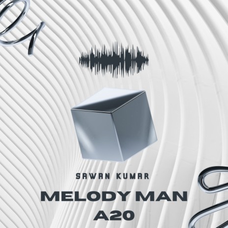 Melody Man A20 | Boomplay Music