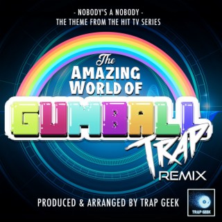 The Amazing World of Gumball Main Theme (From The Amazing World of Gumball) (Trap Remix)