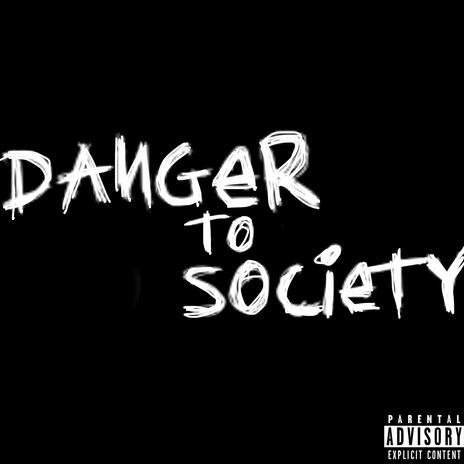 DANGER TO SOCIETY | Boomplay Music