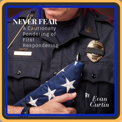 Never Fear: A Cautionary Pondering of First Respondering