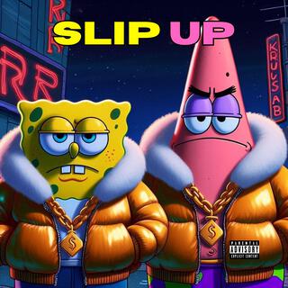 SLIP UP