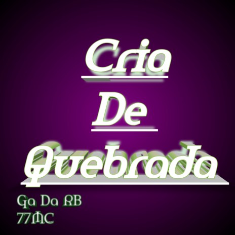 Cria De Quebrada ft. 77mc | Boomplay Music
