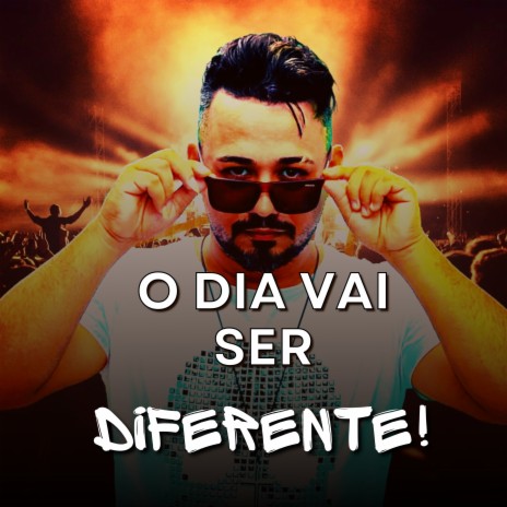 O Dia Vai Ser Diferente | Boomplay Music