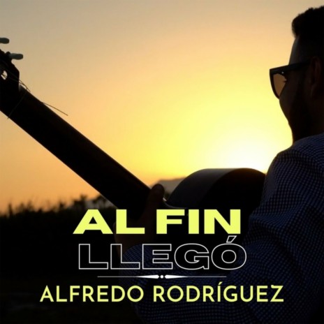 Al Fin Llegó ft. Kike Rodriguez | Boomplay Music