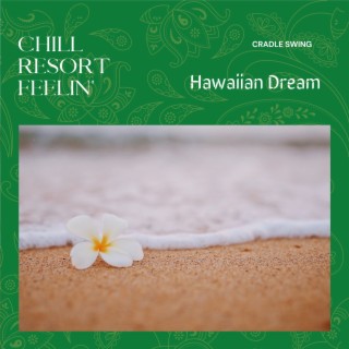 Chill Resort Feelin' - Hawaiian Dream