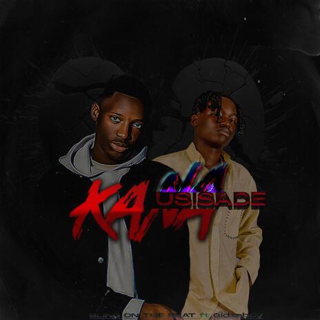 Kana Usisade ft. gidzaboy | Boomplay Music