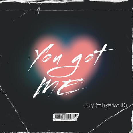 You Got Me ft. BigShot JD | Boomplay Music