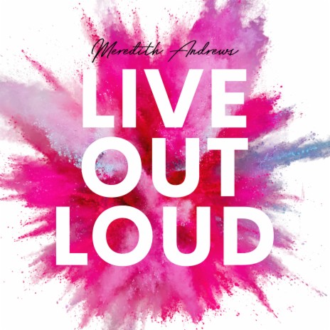 Live Out Loud | Boomplay Music