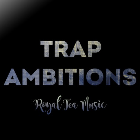 Trap Ambitions | Boomplay Music