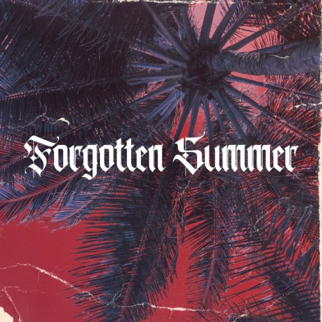 Forgotten Summer | Boomplay Music