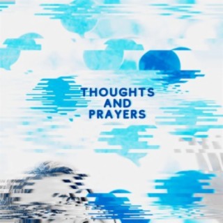 Thoughts and Prayers