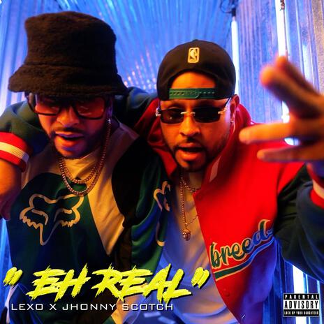 EH REAL ft. JHONNY SCOTCH | Boomplay Music