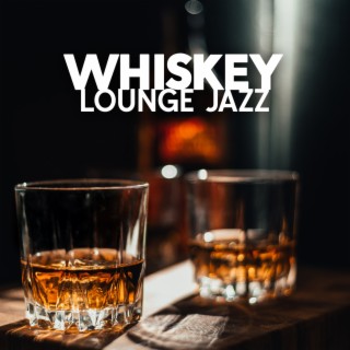 Whiskey Lounge Jazz: Soft Jazz Atmosphere, Slow Cocktail Sipping