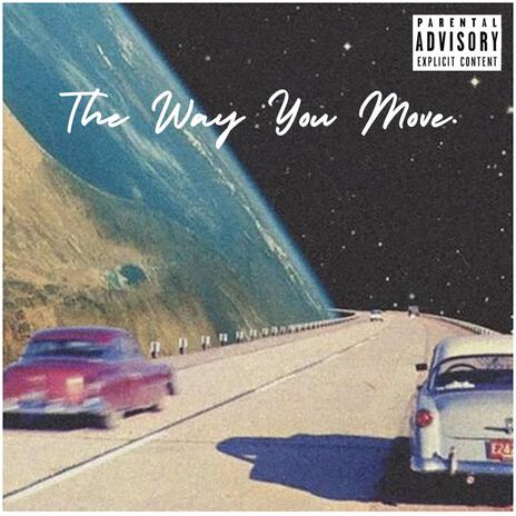 The Way you Move ft. J $antana | Boomplay Music