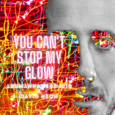You Can't Stop My Glow ft. David Neon | Boomplay Music