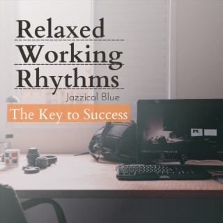 Relaxed Working Rhythms - The Key to Success