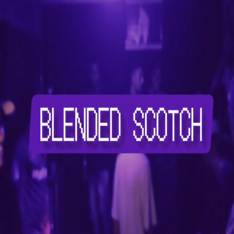 Blended Scotch ft. 7tranks & Snydreew